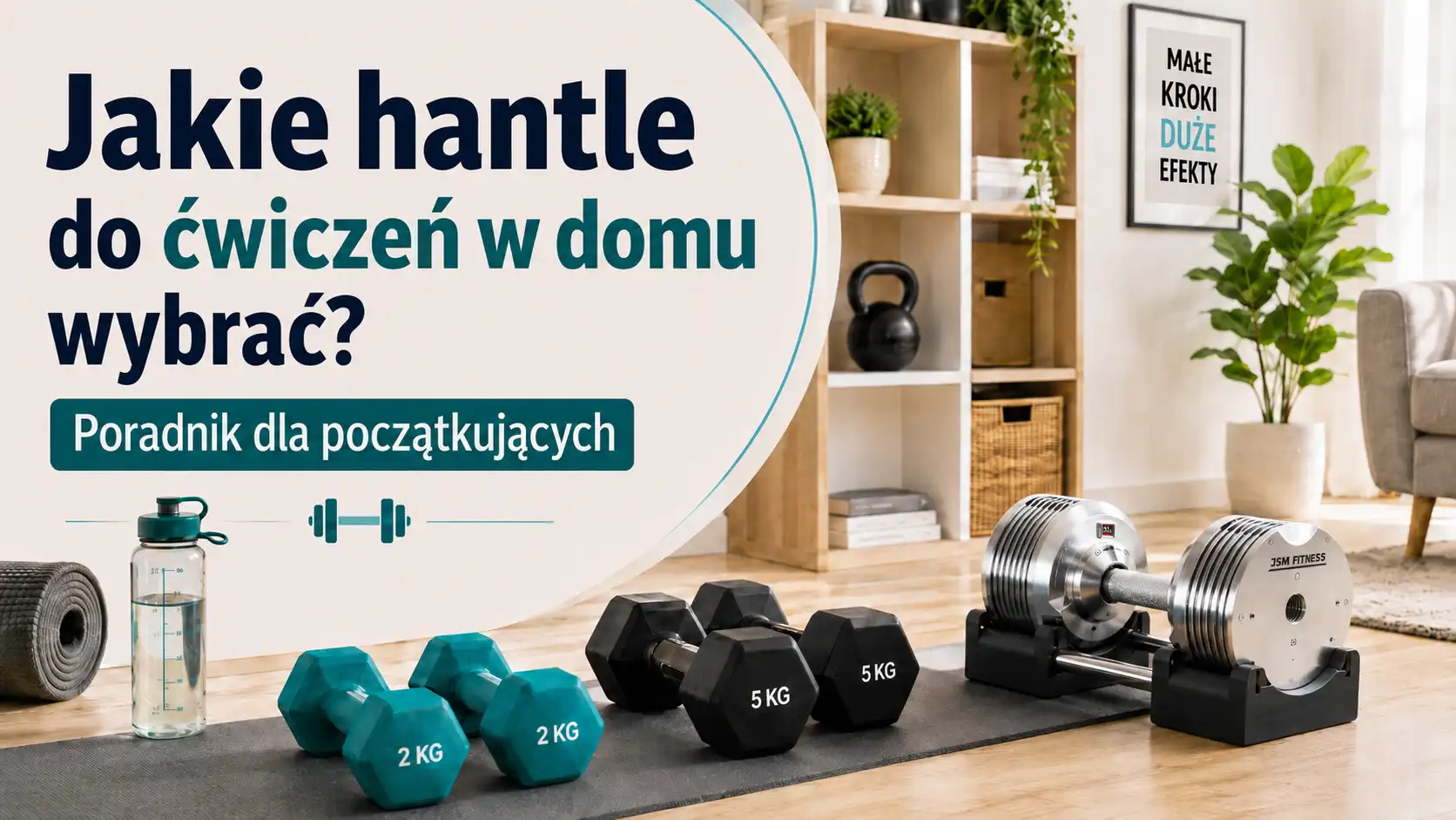 Jakie hantle do ćwiczeń w domu wybrać? Poradnik dla początkujących