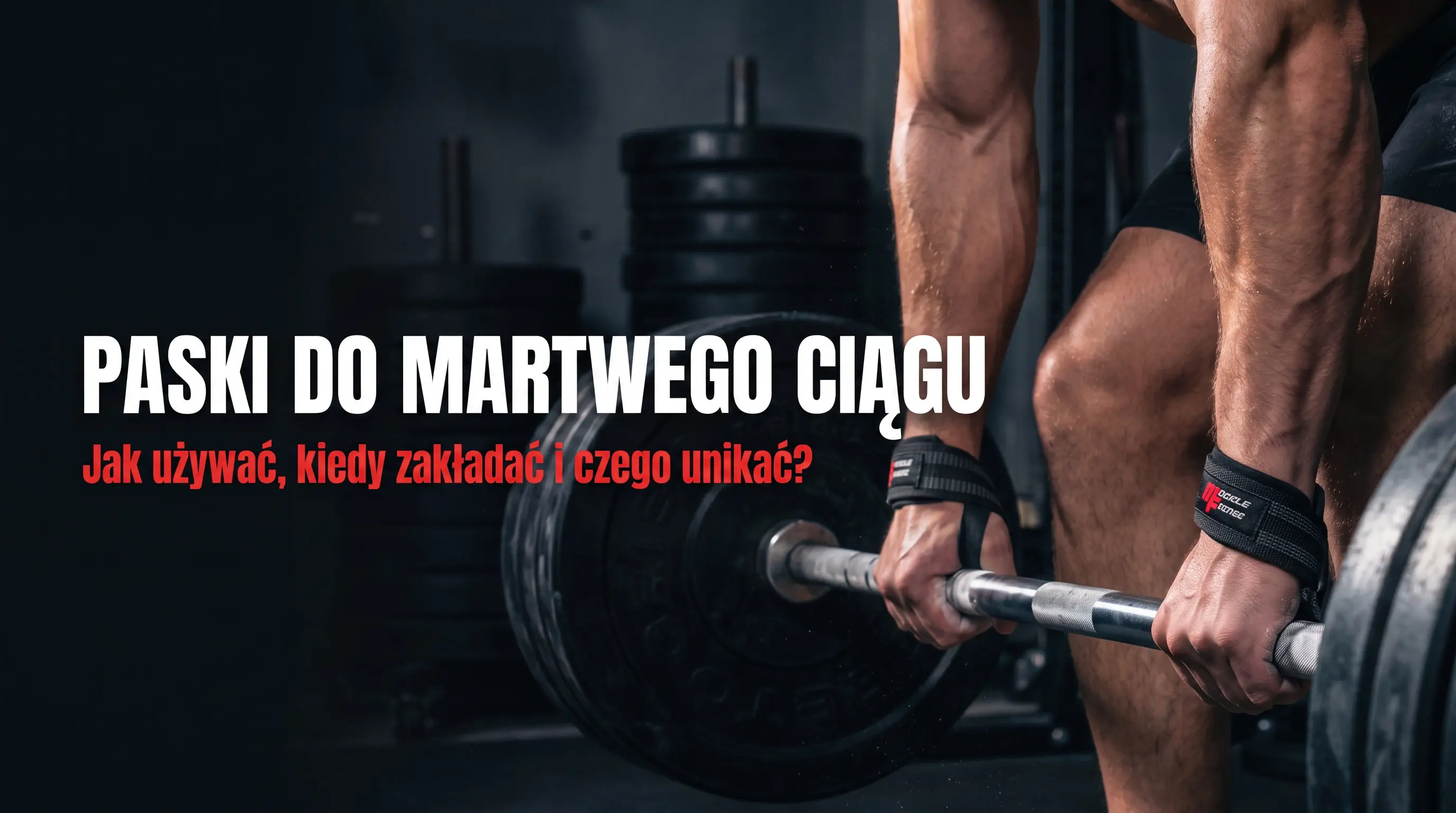 Paski do martwego ciągu – jak używać kiedy zakładać i czego unikać