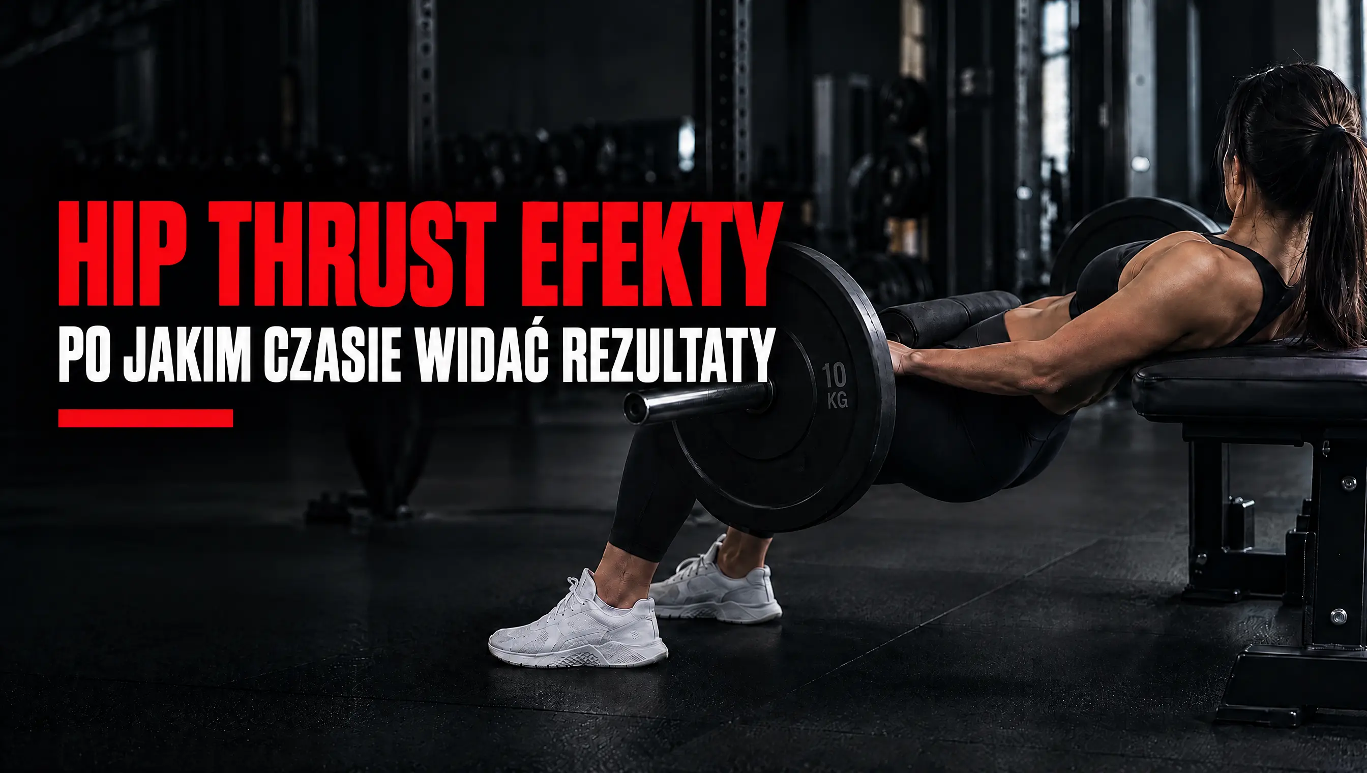 Hip thrust efekty - po jakim czasie widać rezultaty